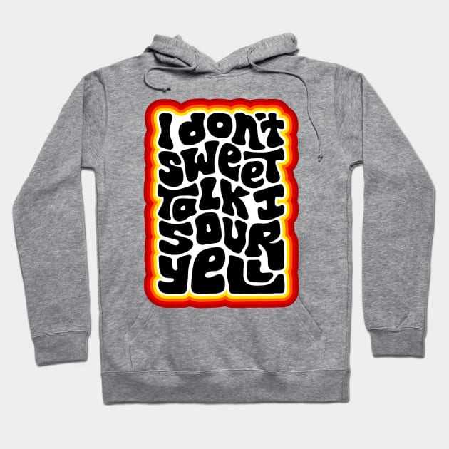 Don't Sweet Talk Sour Yell Hoodie by Slightly Unhinged